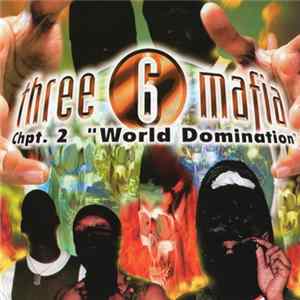 Three 6 Mafia - Chpt. 2: "World Domination" FLAC
