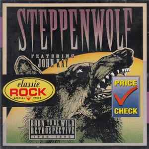 Steppenwolf Featuring John Kay - Born To Be Wild / A Retrospective FLAC