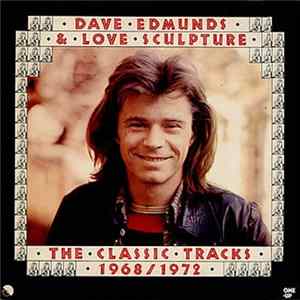 Dave Edmunds & Love Sculpture - The Classic Tracks 1968/1972 FLAC