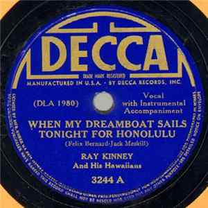 Ray Kinney And His Hawaiians - When My Dreamboat Sails Tonight For Honolulu / Kona Moon FLAC
