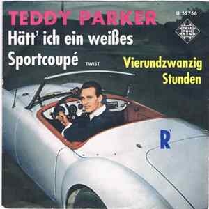 Teddy Parker - Hätt' Ich Ein Weißes Sportcoupé FLAC