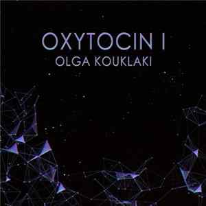 Olga Kouklaki - Oxytocin FLAC