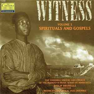 The Ensemble Singers And Chorus Of The Plymouth Music Series Of Minnesota, Philip Brunelle, Moore By Four - Witness Volume 1 - Spirituals And Gospels FLAC