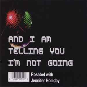 Rosabel With Jennifer Holliday - And I Am Telling You I'm Not Going FLAC