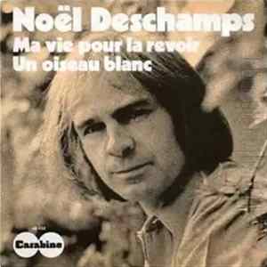 Noël Deschamps - Ma Vie Pour la Revoir / Un Oiseau Blanc FLAC