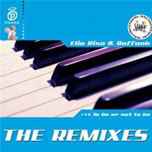 Elio Riso & Raffunk - To Be Or Not To Be (The Remixes) FLAC