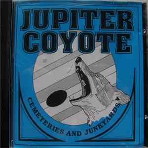Jupiter Coyote - Cemeteries And Junkyards FLAC
