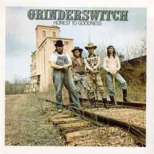 Grinderswitch - Honest To Goodness FLAC