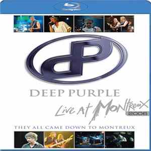 Deep Purple - Live At Montreux 2006 - They All Came Down To Montreux FLAC