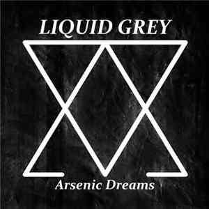 Liquid Grey - Arsenic Dreams FLAC