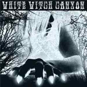White Witch Canyon - White Witch Canyon FLAC