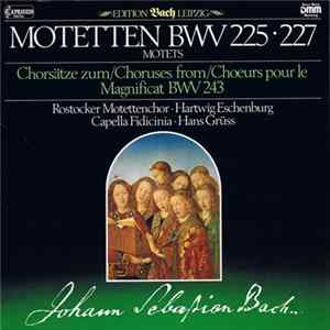 Johann Sebastian Bach, Rostocker Motettenchor, Hartwig Eschenburg, Capella Fidicinia, Hans Grüss - Motetten BWV 225 • 227 / Chorsätze Zum Magnificat BWV 243 FLAC
