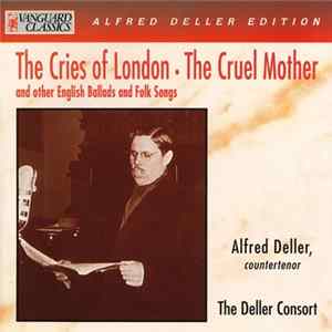 Alfred Deller, The Deller Concort - The Cries Of London - The Cruel Mother And Other English Ballads And Folk Songs FLAC