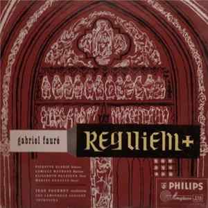 Gabriel Fauré - Pierrette Alarie, Camille Maurane, Elisabeth Brasseur Choir, Maurice Duruflé, Jean Fournet Conducting The Lamoureux Concert Orchestra - Requiem FLAC