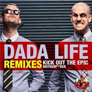 Dada Life - Kick Out The Epic Motherf**ker - Remixes FLAC
