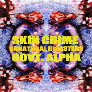 Skin Crime / Government Alpha - Unnatural Disasters FLAC