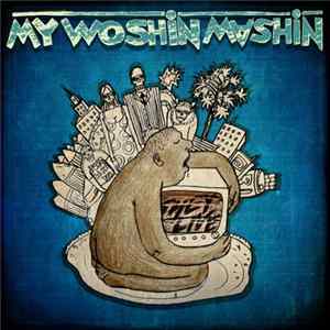 My Woshin Mashin - They Live FLAC
