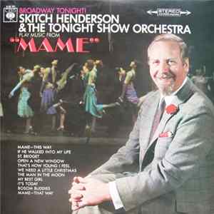 Skitch Henderson & The Tonight Show Orchestra - Broadway Tonight! Skitch Henderson & The Tonight Show Orchestra Play Music From "Mame" FLAC