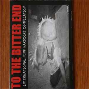 Various - To The Bitter End (International Punk Hardcore Compilation) FLAC