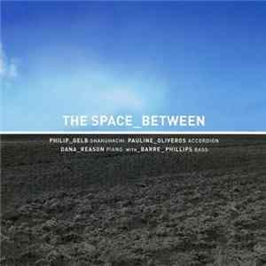 The Space Between w/ Barre Phillips - The Space Between FLAC