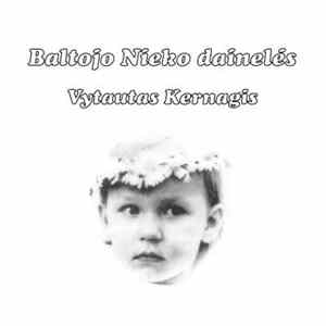 Vytautas Kernagis - Baltojo Nieko Dainelės FLAC