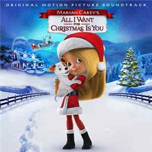 Various - Mariah Carey's All I Want for Christmas Is You (Original Motion Picture Soundtrack) FLAC
