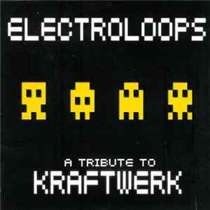 Various - Electroloops - A Tribute To Kraftwerk FLAC