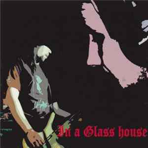 In A Glasshouse - In A Glass House FLAC