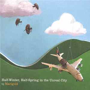 Marigold - Half-Winter, Half Spring In The Unreal City FLAC