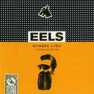 Eels - Hombre Lobo (12 Songs Of Desire) FLAC