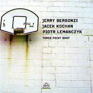 Jerry Bergonzi, Jacek Kochan, Piotr Lemanczyk - Three Point Shot FLAC