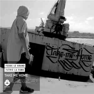Fedde Le Grand And Patric La Funk - Take Me Home FLAC