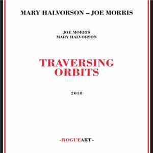 Mary Halvorson – Joe Morris - Traversing Orbits FLAC