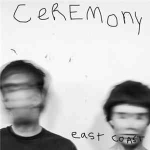 Ceremony - East Coast FLAC