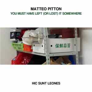 Matteo Pitton - You Must Have Left (Or Lost) It Somewhere FLAC