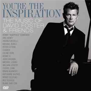 David Foster - You're The Inspiration: The Music Of David Foster & Friends FLAC