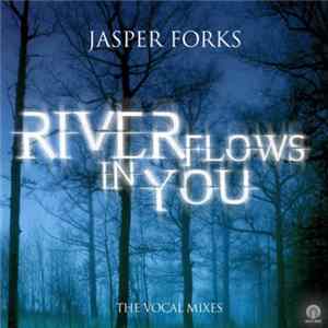 Jasper Forks - River Flows In You (The Vocal Mixes) FLAC