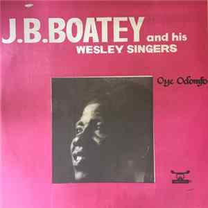 J B Boatey And His Wesley Singers - Ye Odomfo FLAC