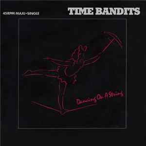 Time Bandits - Dancing On A String FLAC