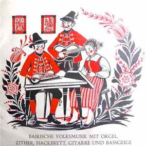 Leonore Rabl, Die Volksmusikgruppe der Camerloher Musikschule, Murnau - Bairische Volksmusik Mit Orgel, Zither, Hackbrett, Gitarre Und Bassgeige FLAC