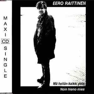 Eero Raittinen - Mä Heitän Kaikki Pois / Noin Hieno Mies FLAC