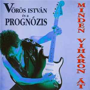 Vörös István És A Prognózis - Minden Viharon Át FLAC