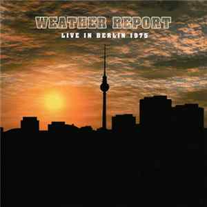 Weather Report - Live In Berlin 1975 FLAC