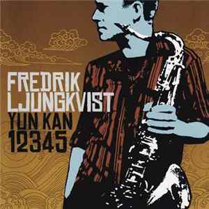 Fredrik Ljungkvist, Yun Kan - 12345 FLAC