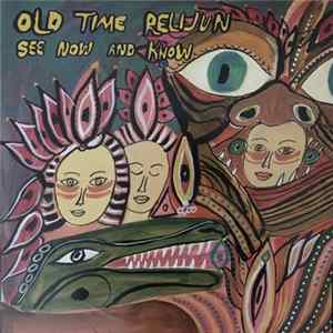 Old Time Relijun - See Now And Know FLAC
