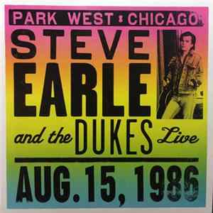 Steve Earle & The Dukes - Park West - Chicago - August 15, 1986 FLAC