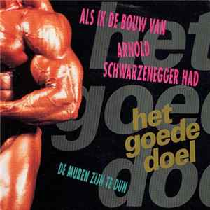 Het Goede Doel - Als Ik De Bouw Van Arnold Schwarzenegger Had FLAC
