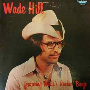 Wade Hill - Featuring Wade's Rockin' Banjo FLAC