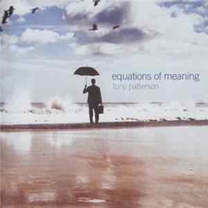 Tony Patterson - Equations Of Meaning FLAC