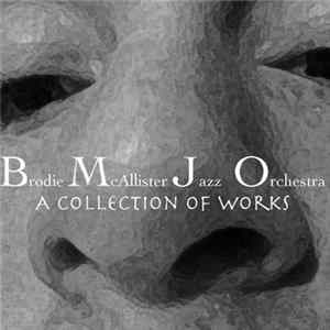 Brodie McAllister Jazz Orchestra - A Collection Of Works FLAC